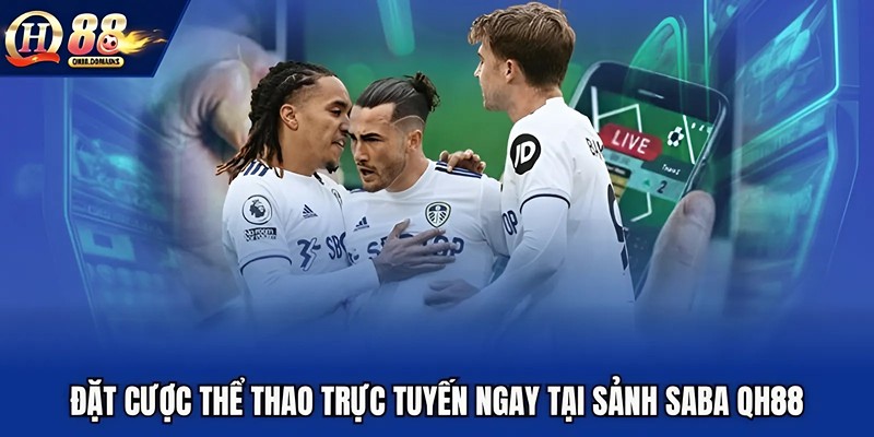 Đặt cược thể thao trực tuyến ngay tại sảnh SABA QH88
